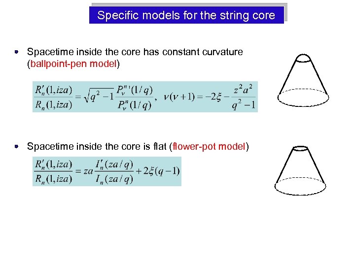 Specific models for the string core Spacetime inside the core has constant curvature (ballpoint-pen