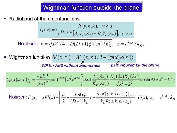 Wightman function outside the brane Radial part of the eigenfunctions Notations: Wightman function WF