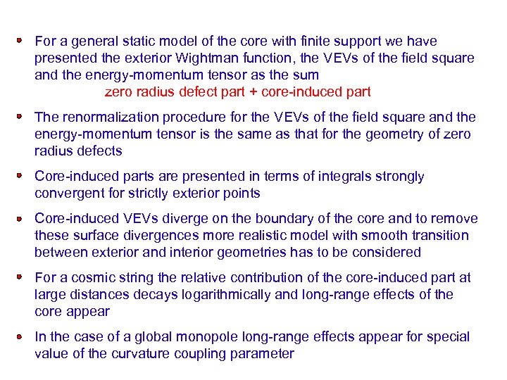 For a general static model of the core with finite support we have presented