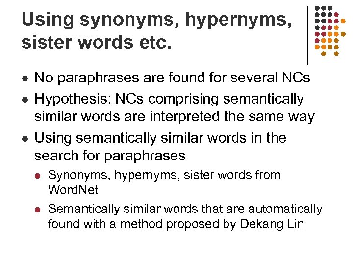 Using synonyms, hypernyms, sister words etc. l l l No paraphrases are found for