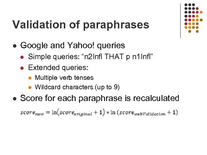 Validation of paraphrases l Google and Yahoo! queries l l Simple queries: “n 2