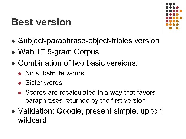 Best version l l l Subject-paraphrase-object-triples version Web 1 T 5 -gram Corpus Combination