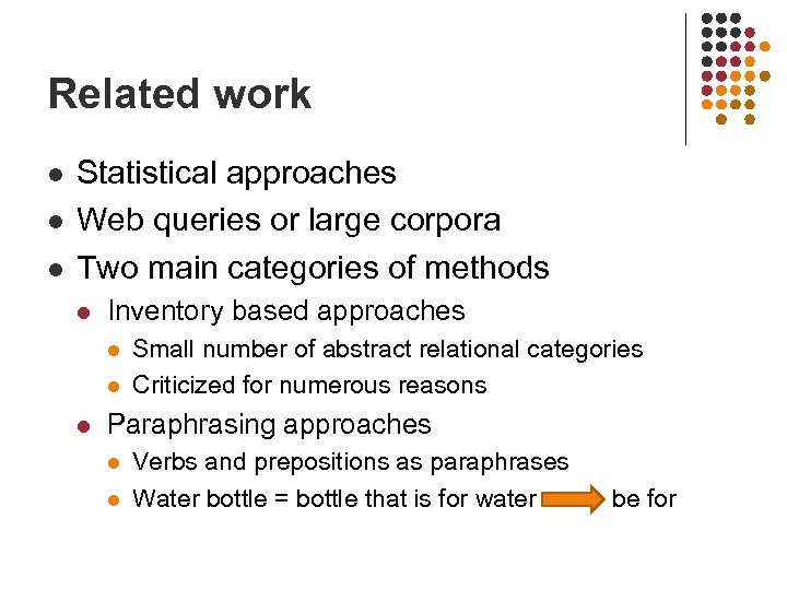 Related work l l l Statistical approaches Web queries or large corpora Two main