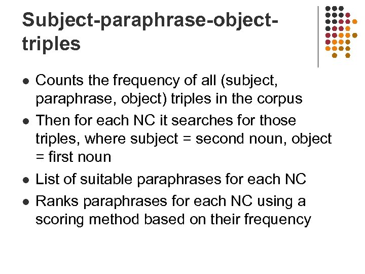 Subject-paraphrase-objecttriples l l Counts the frequency of all (subject, paraphrase, object) triples in the