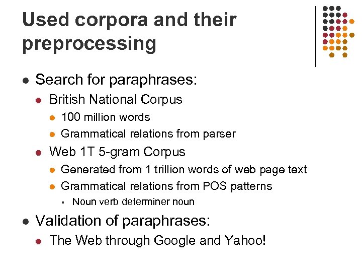 Used corpora and their preprocessing l Search for paraphrases: l British National Corpus l