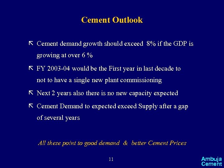 Cement Outlook ã Cement demand growth should exceed 8% if the GDP is growing