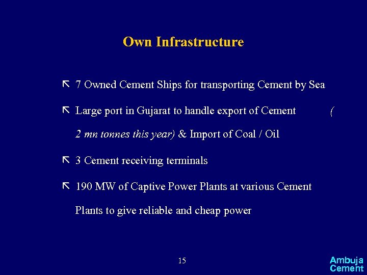 Own Infrastructure ã 7 Owned Cement Ships for transporting Cement by Sea ã Large