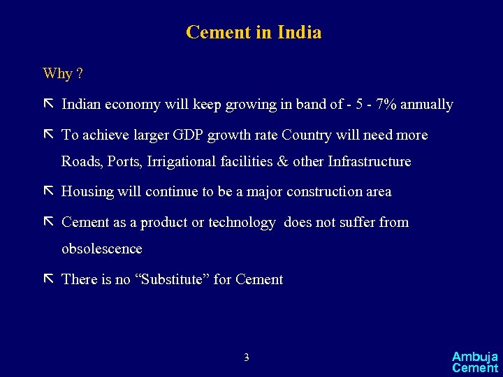 Cement in India Why ? ã Indian economy will keep growing in band of