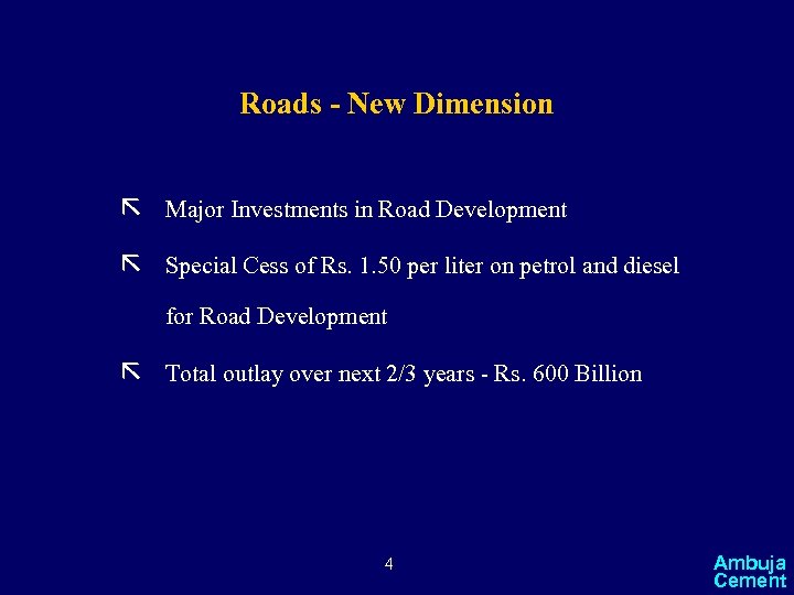 Roads - New Dimension ã Major Investments in Road Development ã Special Cess of