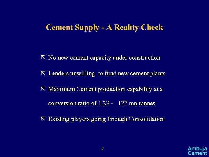 Cement Supply - A Reality Check ã No new cement capacity under construction ã