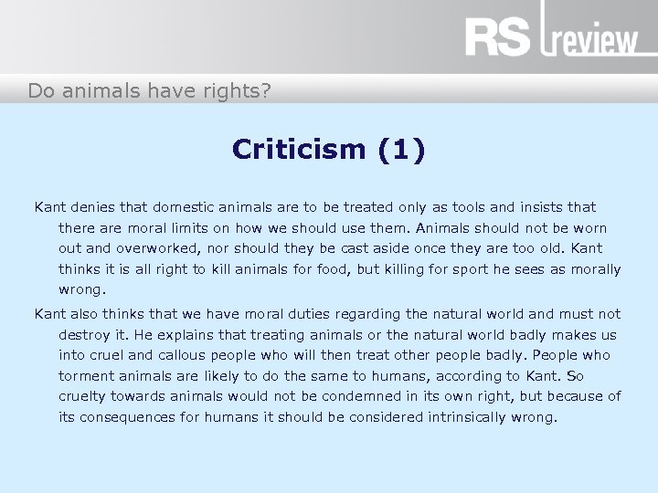 Do animals have rights? Criticism (1) Kant denies that domestic animals are to be