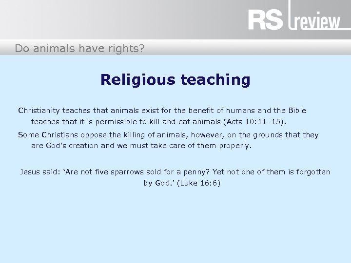 Do animals have rights? Religious teaching Christianity teaches that animals exist for the benefit