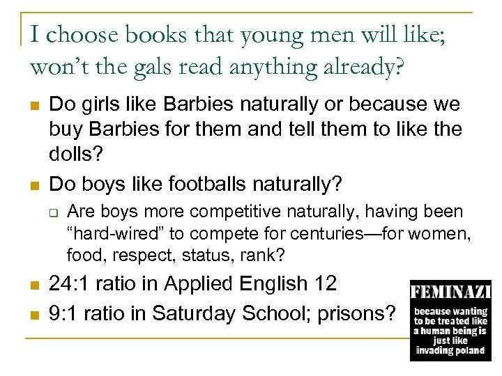 I choose books that young men will like; won’t the gals read anything already?