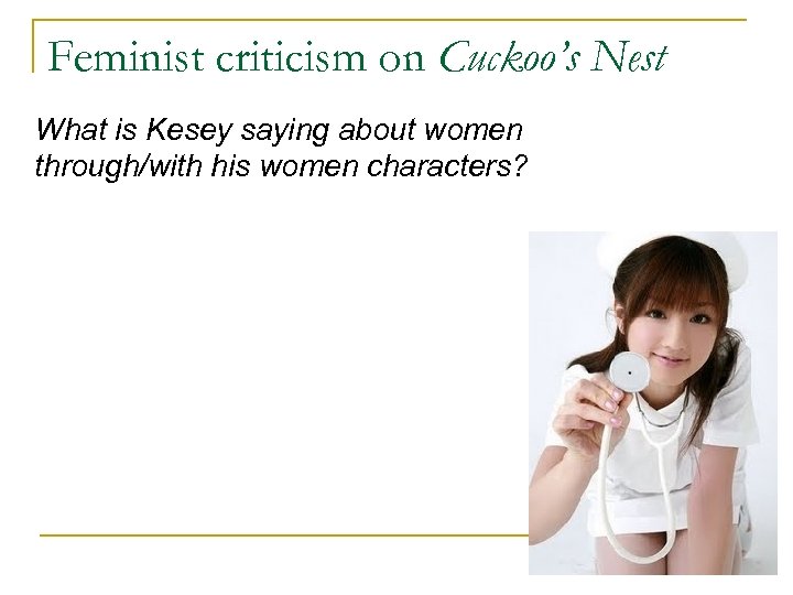 Feminist criticism on Cuckoo’s Nest What is Kesey saying about women through/with his women