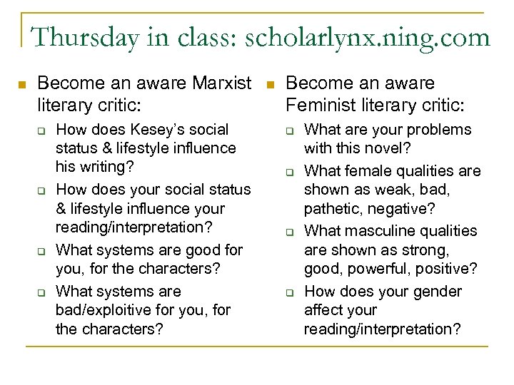 Thursday in class: scholarlynx. ning. com n Become an aware Marxist literary critic: q