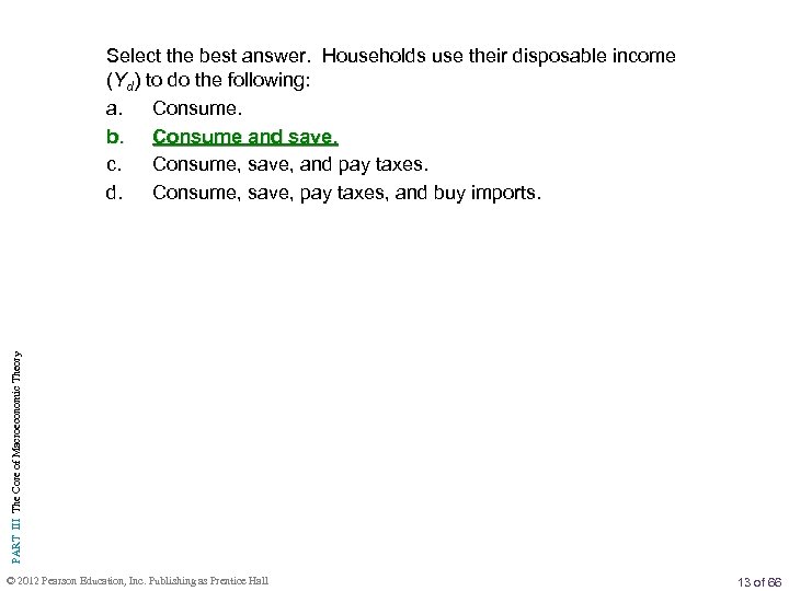 PART III The Core of Macroeconomic Theory Select the best answer. Households use their