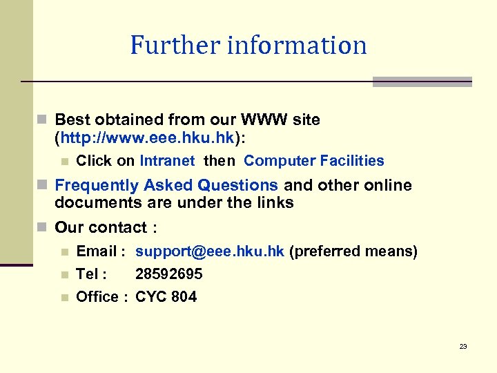 Further information n Best obtained from our WWW site (http: //www. eee. hku. hk):