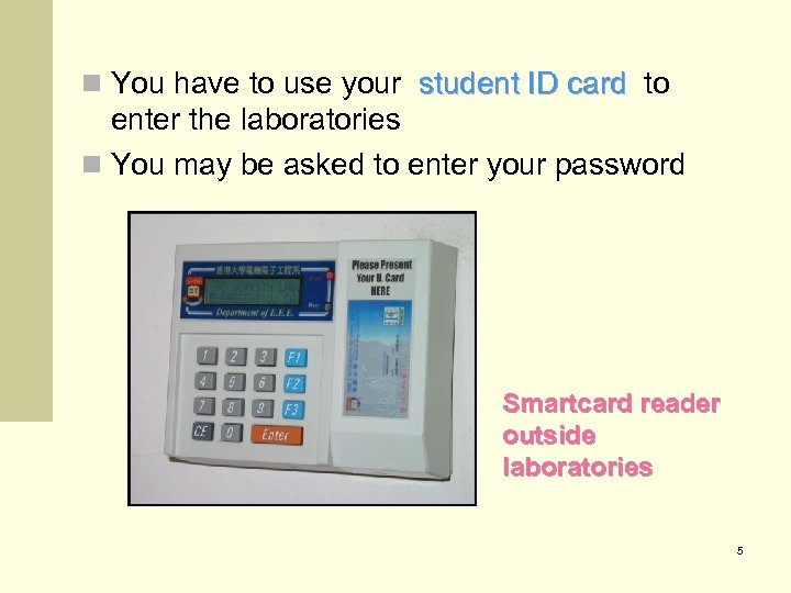n You have to use your student ID card to enter the laboratories n