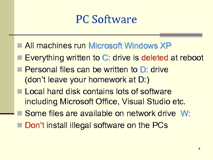 PC Software n All machines run Microsoft Windows XP n Everything written to C: