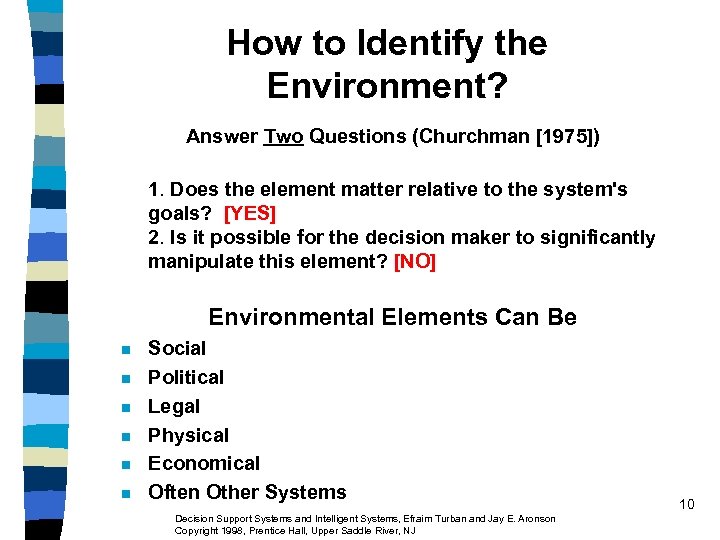 How to Identify the Environment? Answer Two Questions (Churchman [1975]) 1. Does the element