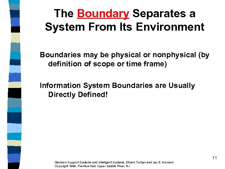 The Boundary Separates a System From Its Environment Boundaries may be physical or nonphysical