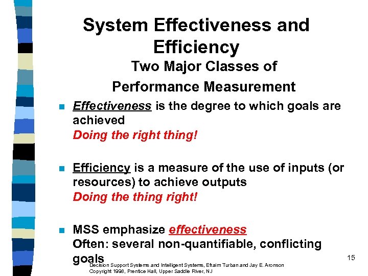 System Effectiveness and Efficiency Two Major Classes of Performance Measurement n Effectiveness is the