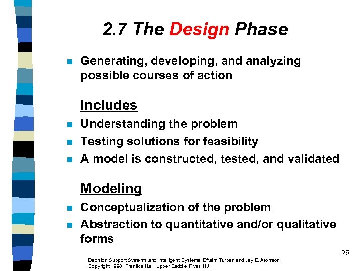 2. 7 The Design Phase n Generating, developing, and analyzing possible courses of action