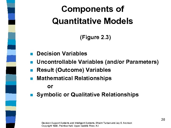 Components of Quantitative Models (Figure 2. 3) n n n Decision Variables Uncontrollable Variables