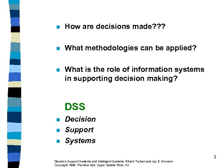 n How are decisions made? ? ? n What methodologies can be applied? n