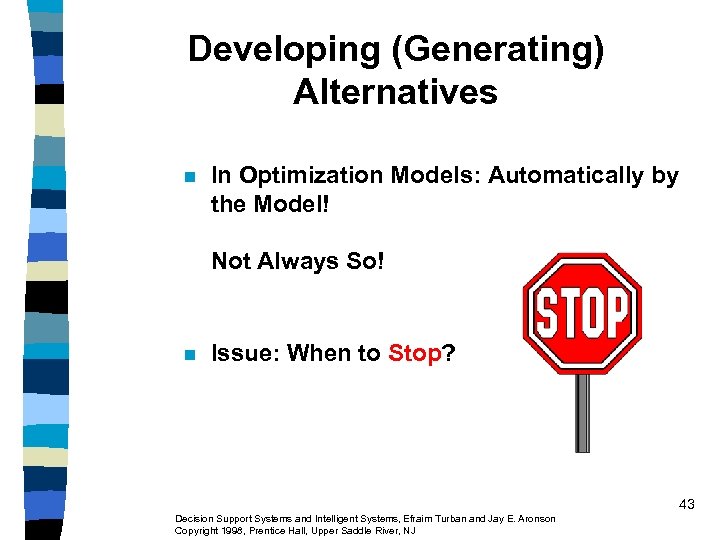 Developing (Generating) Alternatives n In Optimization Models: Automatically by the Model! Not Always So!