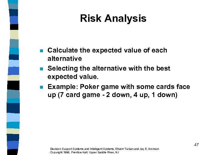Risk Analysis n n n Calculate the expected value of each alternative Selecting the