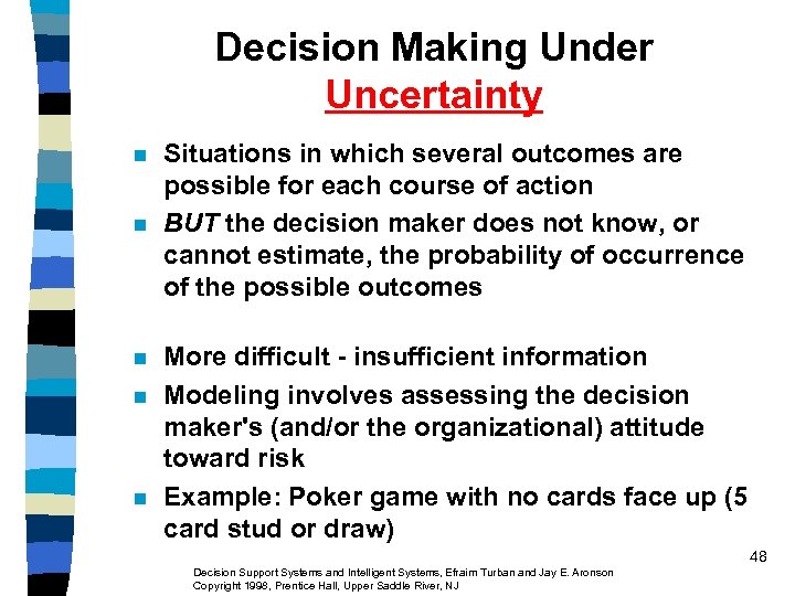 Decision Making Under Uncertainty n n n Situations in which several outcomes are possible