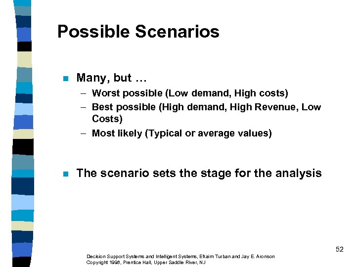 Possible Scenarios n Many, but … – Worst possible (Low demand, High costs) –