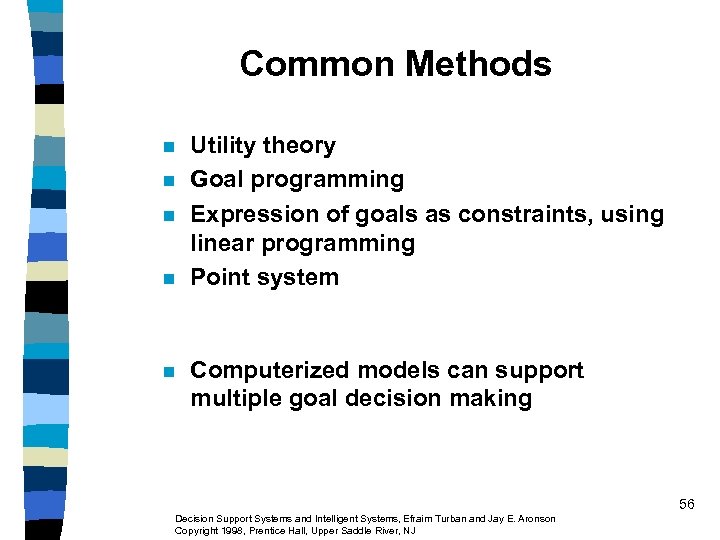 Common Methods n n n Utility theory Goal programming Expression of goals as constraints,