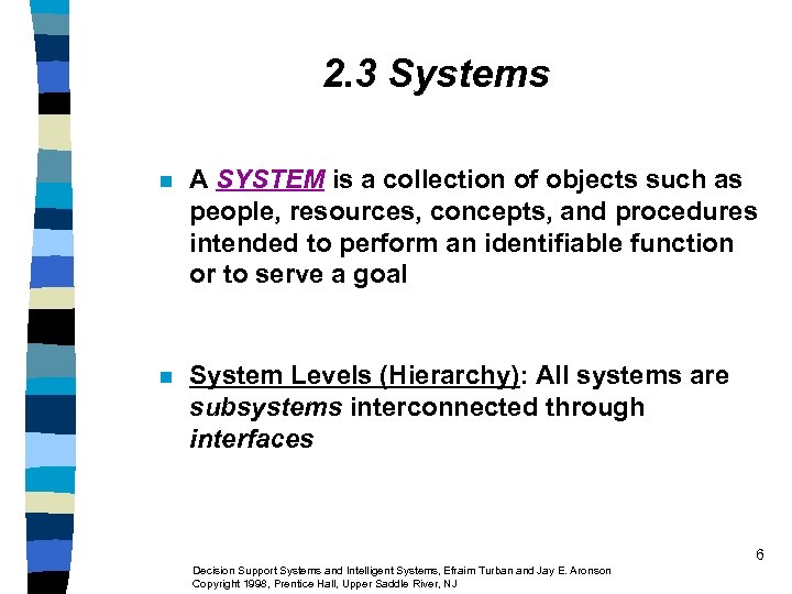 2. 3 Systems n A SYSTEM is a collection of objects such as people,