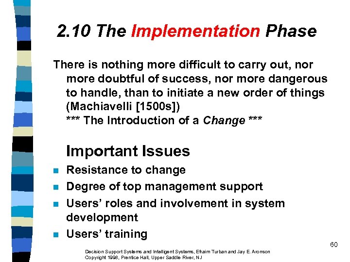 2. 10 The Implementation Phase There is nothing more difficult to carry out, nor