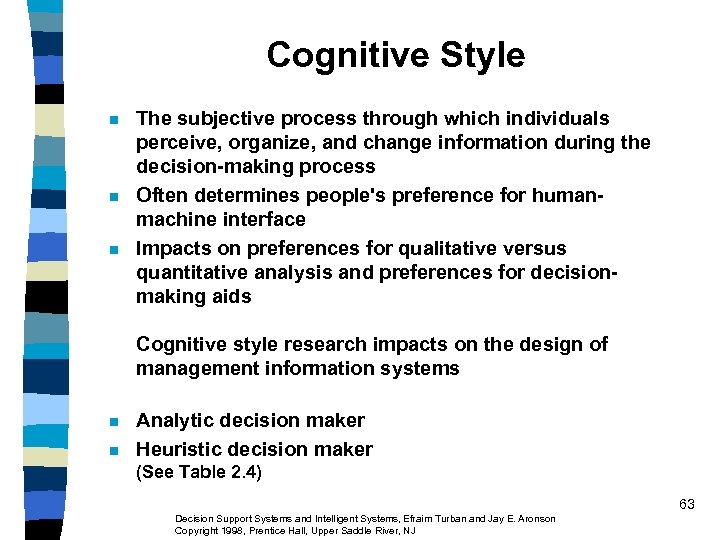 Cognitive Style n n n The subjective process through which individuals perceive, organize, and