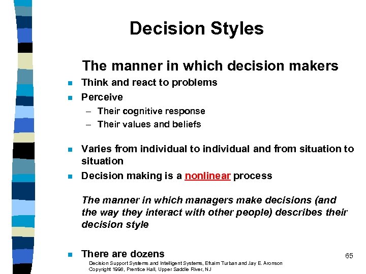 Decision Styles The manner in which decision makers n n Think and react to