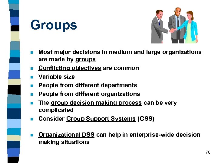 Groups n n n n Most major decisions in medium and large organizations are