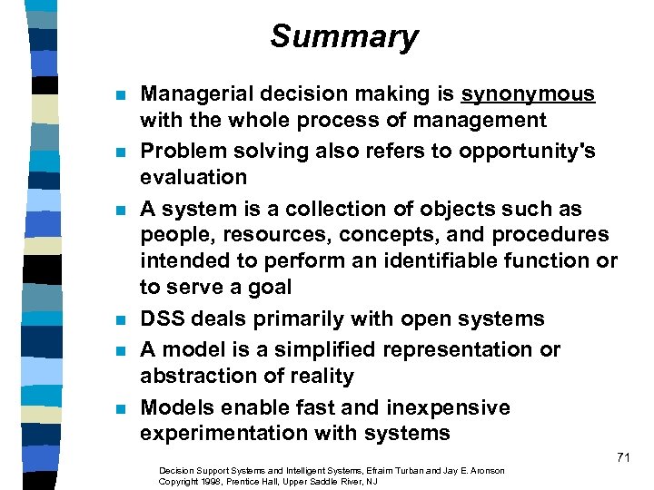 Summary n n n Managerial decision making is synonymous with the whole process of