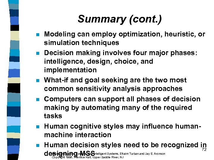 Summary (cont. ) n n n Modeling can employ optimization, heuristic, or simulation techniques