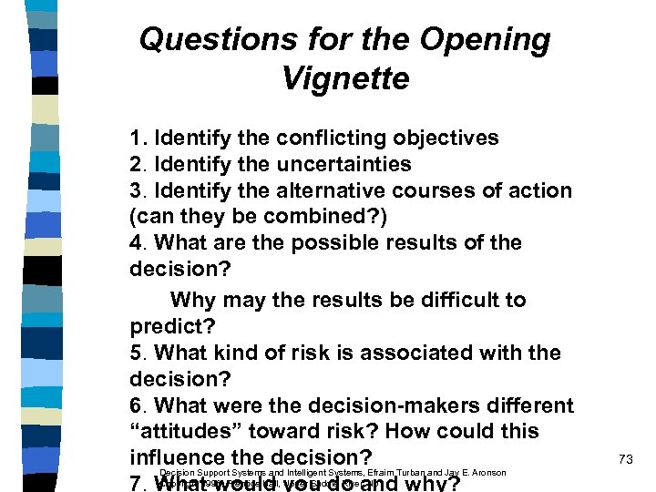 Questions for the Opening Vignette 1. Identify the conflicting objectives 2. Identify the uncertainties