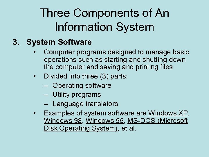 Three Components of An Information System 3. System Software • • • Computer programs