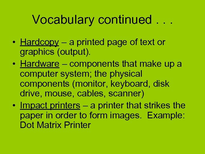 Vocabulary continued. . . • Hardcopy – a printed page of text or graphics