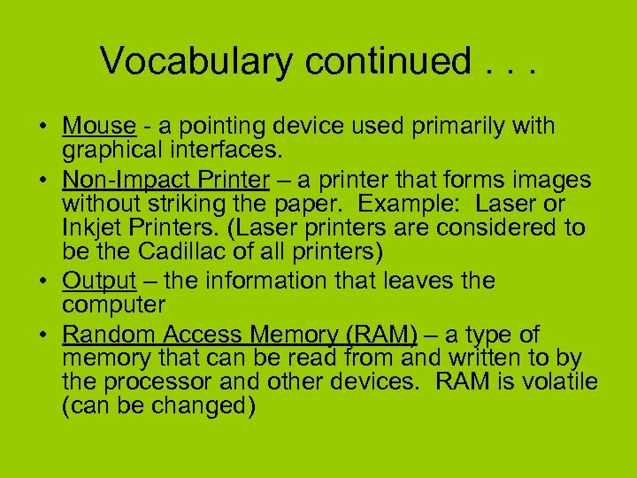 Vocabulary continued. . . • Mouse - a pointing device used primarily with graphical
