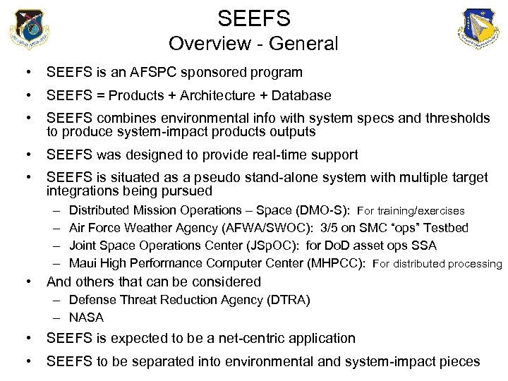 SEEFS Overview - General • SEEFS is an AFSPC sponsored program • SEEFS =
