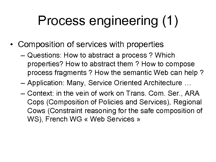 Process engineering (1) • Composition of services with properties – Questions: How to abstract