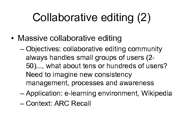 Collaborative editing (2) • Massive collaborative editing – Objectives: collaborative editing community always handles