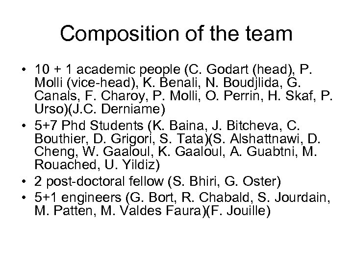 Composition of the team • 10 + 1 academic people (C. Godart (head), P.