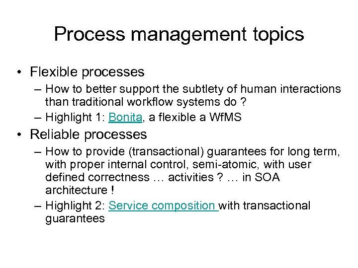 Process management topics • Flexible processes – How to better support the subtlety of